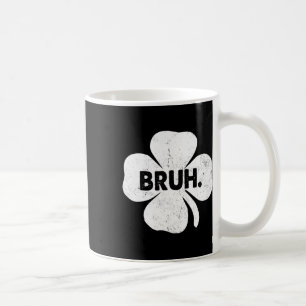Bruh Meme Funny Saying Bro Teens Boys St Patricks  Coffee Mug