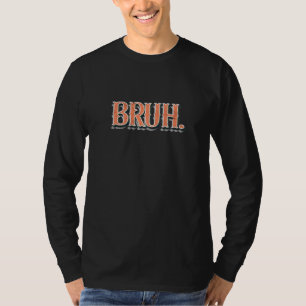 Bruh Meme Funny Saying Brother Greeting Men Teens T-Shirt
