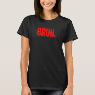 Bruh Meme Funny Saying Brother Greeting Teens Boys T-Shirt