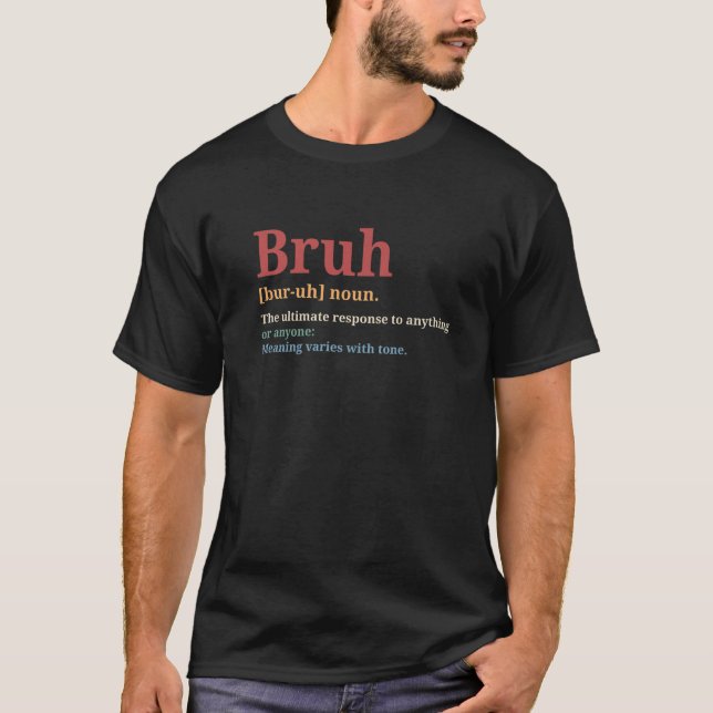 Bruh Meme Funny Saying Brother Hilarious Funny Say T-Shirt (Front)