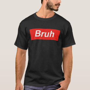 Bruh Meme Funny Saying Brother Hilarious Funny Say T-Shirt