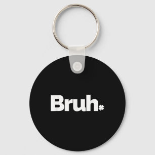 Bruh Meme Funny Saying Brother Retro St Patricks D Keychain