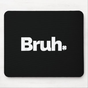 Bruh Meme Funny Saying Brother Retro St Patricks D Mouse Pad