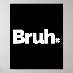 Bruh Meme Funny Saying Brother Retro St Patricks D Poster