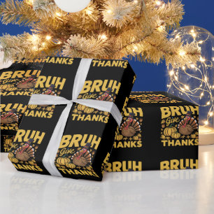 Bruh Meme Funny Thanksgiving Turkey Thankful Wrapping Paper
