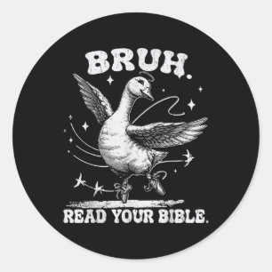 Bruh Meme Read Your Bible God Funny Silly Goose Ch Classic Round Sticker