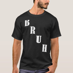 Bruh Meme  Saying Brother Greeting Men Teens Boys  T-Shirt