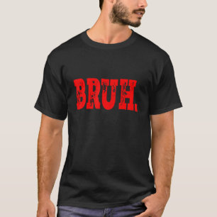 Bruh Meme saying Brother Greeting Teens Boys Men T-Shirt