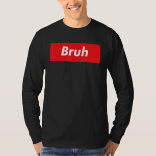 Bruh Meme Saying Brother Greeting Teens Boys Men T-Shirt