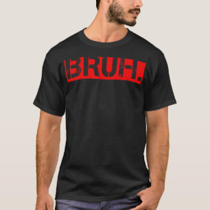 Bruh Meme Saying Brother Greeting Teens Boys Men T-Shirt