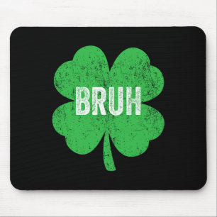 Bruh Meme Shamrock Funny St Patricks Day Teens Boy Mouse Pad
