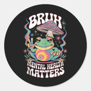 Bruh Mental Health S Mental Health Awareness Month Classic Round Sticker