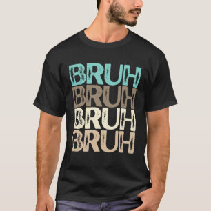 Bruh Multi Color Blue Tan Khaki Brown Neutral Bruh T-Shirt