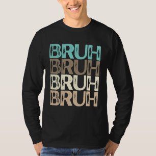 Bruh Multi Color Blue Tan Khaki Brown Neutral Bruh T-Shirt
