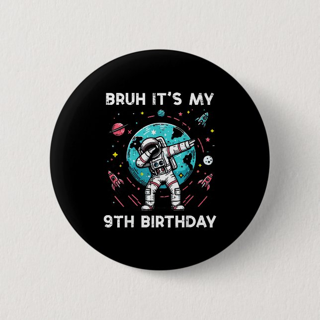Bruh My 9th Birthday Astronaut Dab 9 Bday Boys Gir 2 Inch Round Button (Front)