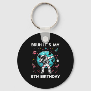 Bruh My 9th Birthday Astronaut Dab 9 Bday Boys Gir Keychain