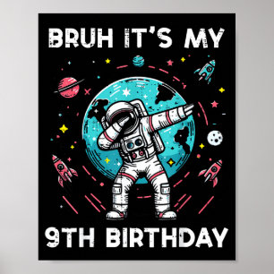 Bruh My 9th Birthday Astronaut Dab 9 Bday Boys Gir Poster