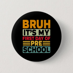 Bruh My First Day Preschool Back To School Prescho 2 Inch Round Button