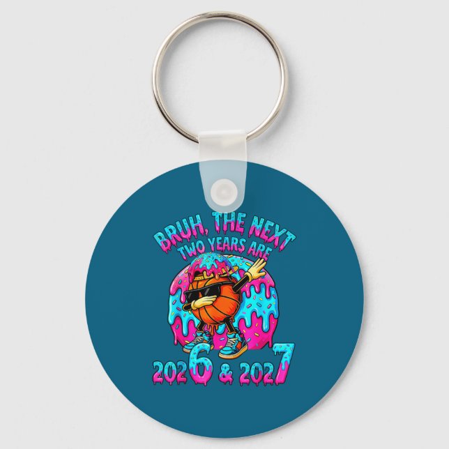 Bruh Next Two Years 2026 2027 Drip Ice Cream Baske Keychain (Front)