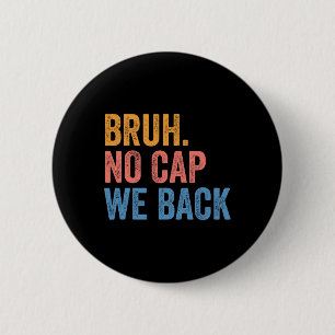 Bruh No Cap We Back Gen Z Funny Back To School 2 Inch Round Button