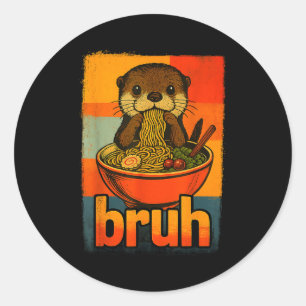 Bruh Otter Eating Japanese Ramen Noodles Men Women Classic Round Sticker