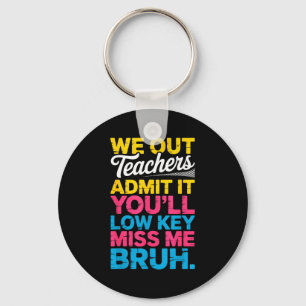 Bruh out teachers admit low key miss bruh keychain