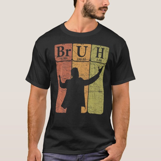 Bruh Periodic Table Elements Bro Slang Bruh Meme V T-Shirt (Front)