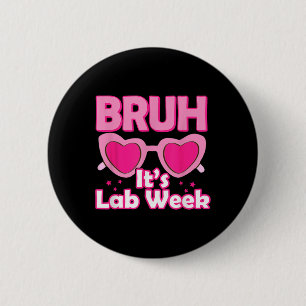 Bruh Pink Lab Week 2024 Medical Lab Science Lab Te 2 Inch Round Button
