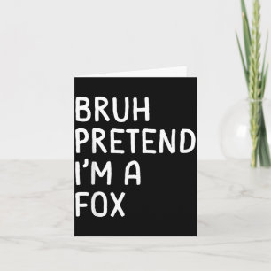 Bruh Pretend Im a Fox Funny Matching Halloween Card