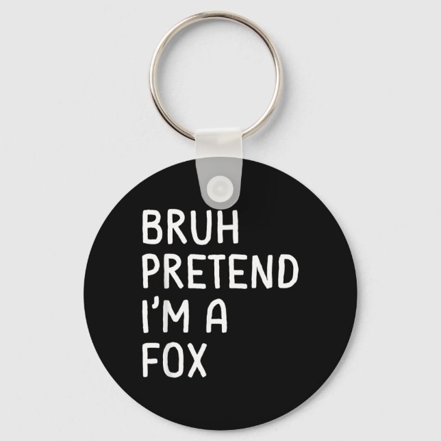 Bruh Pretend Im a Fox Funny Matching Halloween Keychain (Front)