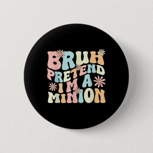 Bruh Pretend Im A Matching Costume Halloween Funny 2 Inch Round Button
