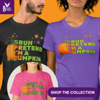 BRUH PRETEND I'M A PUMPKIN Halloween Glitter Fall