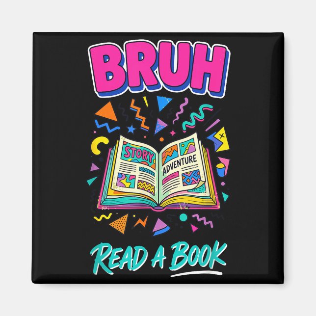 Bruh read a book funny reading bookworm retro 90s magnet (Front)