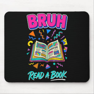 Bruh read a book funny reading bookworm retro 90s mouse pad