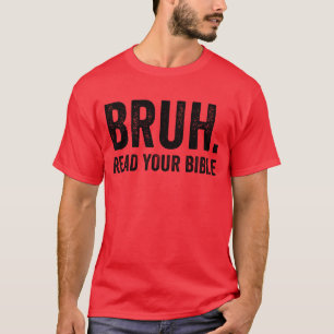 Bruh Read Your Bible Christian Faith Jesus T-Shirt