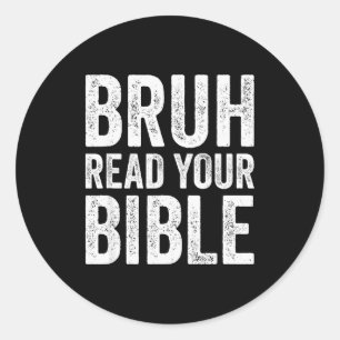 Bruh Read Your Bible Funny Christian Humor Faith R Classic Round Sticker