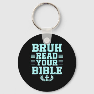 Bruh Read Your Bible God Christian Religion Christ Keychain