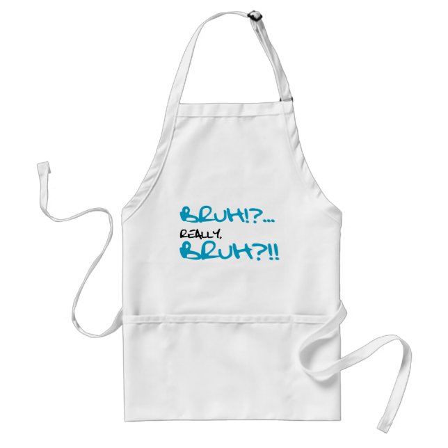 Bruh!? Really Bruh Funny Sayings Standard Apron (Front)