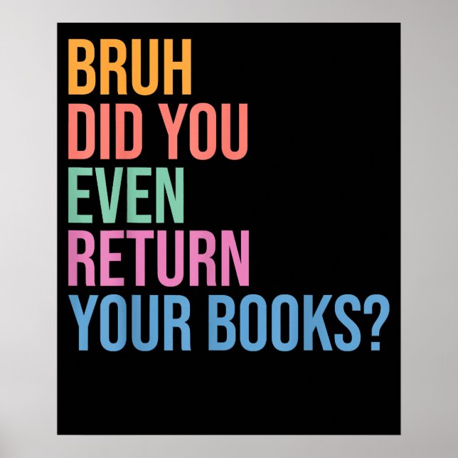 Bruh Return Your Books Library Librarian Lovers Poster (Front)