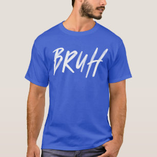 Bruh s Funny Jokes Sarcastic Sayings Meme Bruh Pul T-Shirt
