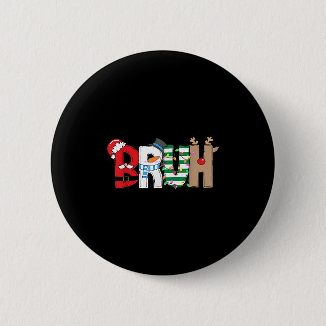 Bruh Santa Snowman Elf Reindeer Merry Christmas Xm 2 Inch Round Button (Front)