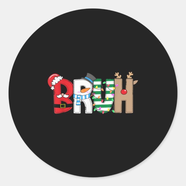 Bruh Santa Snowman Elf Reindeer Merry Christmas Xm Classic Round Sticker (Front)