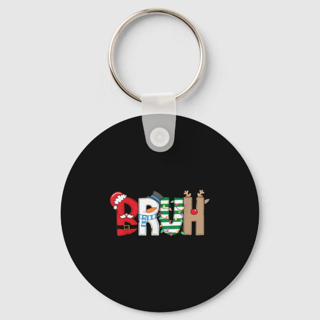 Bruh Santa Snowman Elf Reindeer Merry Christmas Xm Keychain (Front)