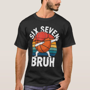 Bruh Seven 6 Basketball Six Number Dabbing 7 67 Me T-Shirt
