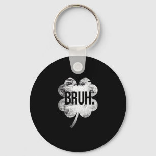 Bruh Shamrock Funny St Patricks Day Men Women Boys Keychain