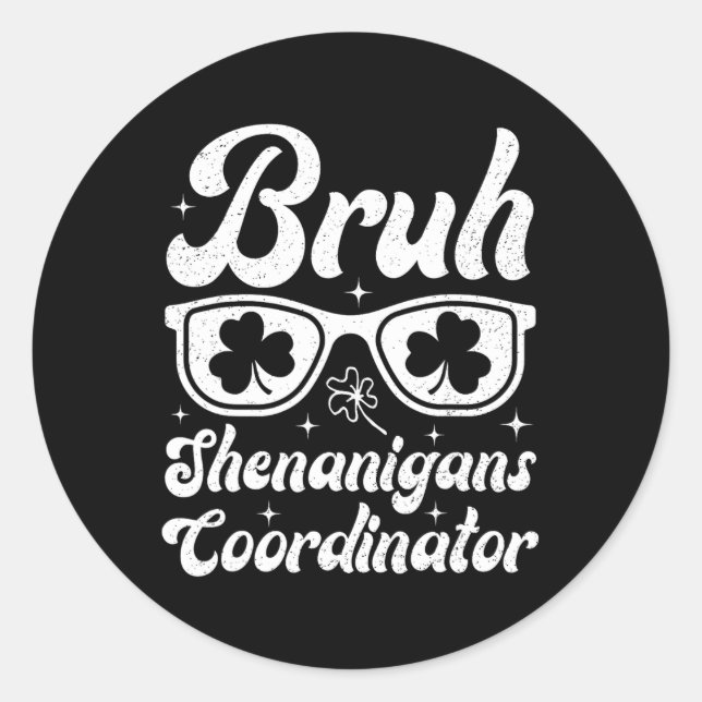 Bruh Shenanigans Coordinator St Patricks Day Boys  Classic Round Sticker (Front)