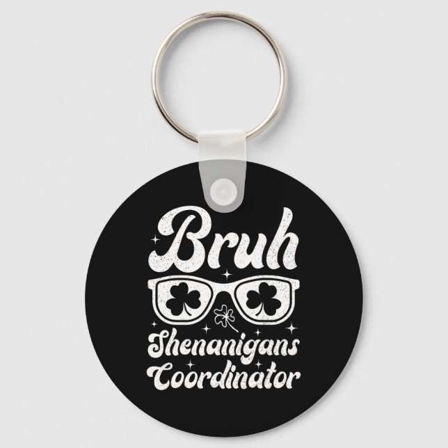 Bruh Shenanigans Coordinator St Patricks Day Boys  Keychain (Front)