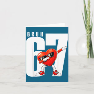 Bruh six seven 67 meme cool valentine's day teens card