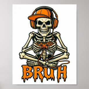 Bruh Skeleton Gamer Funny Video Gaming Game Hallow Poster