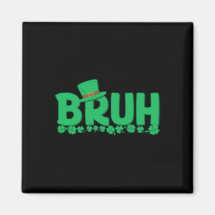 Bruh St Patricks Day Boys St Pats Bruh Meme Magnet